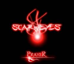 Scar My Eyes : Prayer